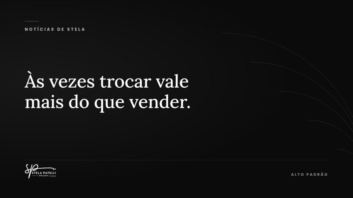 Permuta no alto padr�o: quando trocar � melhor do que vender